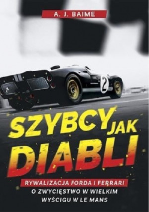 Szybcy jak diabli - A. J. Baime - książka  wyd. 2019