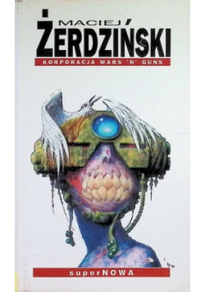 Korporacja Wars N Guns - Maciej Żerdziński - książka  wyd. 1996