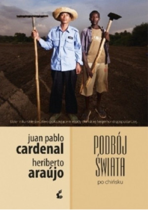Podbój świata po chińsku - Heriberto Araujo, Juan Pablo Cardenal - książka  wyd. 2012
