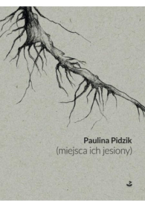 (miejsca ich jesiony) - Paulina Pidzik - książka  wyd. 2022