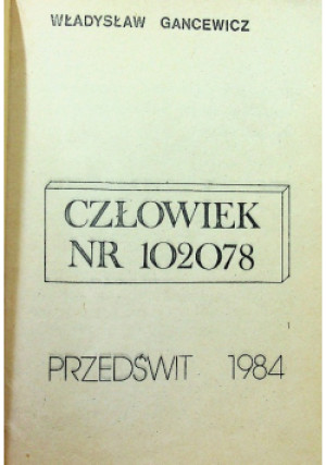 Człowiek nr 102078 - Władysław Gancewicz - książka  wyd. 1984
