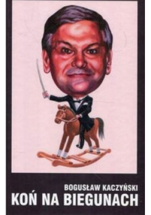 Koń na biegunach - Bogusław Kaczyński - książka  wyd. 2005