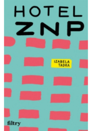 Hotel ZNP - Izbela Tadra - książka  wyd. 2024