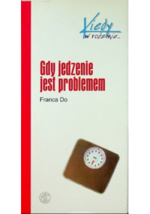 Gdy jedzenie jest problemem - Franca Do - książka  wyd. 2003