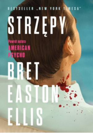 Strzępy - Bret Easton Ellis - książka  wyd. 2024