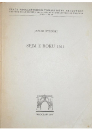 Sejm z roku 1611 - Janusz Byliński - książka  wyd. 1970