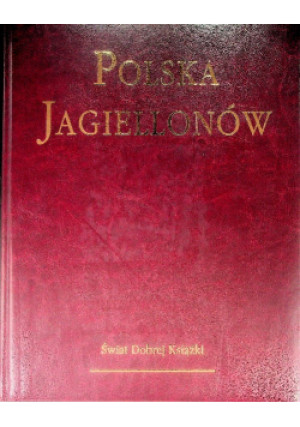 Polska Jagiellonów - Piotr Skoczek - książka historyczna wyd. 2019
