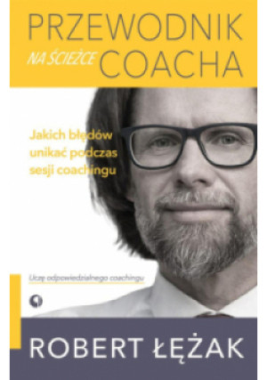 Przewodnik na ścieżce coacha - Robert Łężak - książka  wyd. 2020