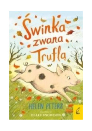 Świnka zwana Truflą - Helen Peters - książka  wyd. 2019