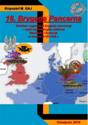 16  Brygada Pancerna - Krzysztof M.Gaj - książka historyczna wyd. 2019