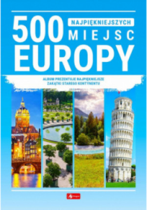 500 najpiękniejszych miejsc w Europie - książka  wyd. 2024