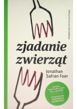 Zjadanie zwierząt - Jonathan Safran Foer - książka  wyd. 2013