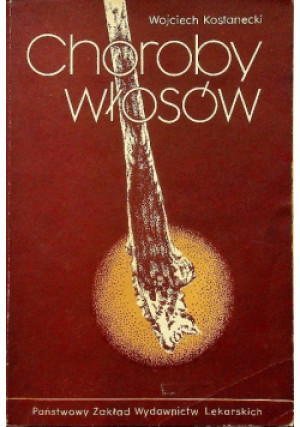 Choroby włosów - Wojciech Kostanecki - książka  wyd. 1978