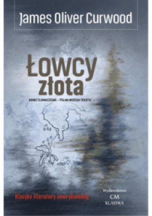 Łowcy złota - James  Oliver Curwood - książka  wyd. 2024