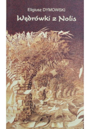 Wędrówki z Nolis - Eligiusz Dymowski - książka historyczna wyd. 2006
