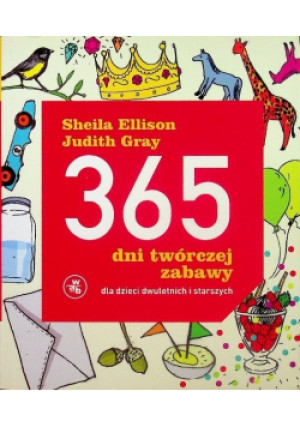 365 dni twórczej zabawy - Judith Gray, Sheila Ellison - książka  wyd. 2010