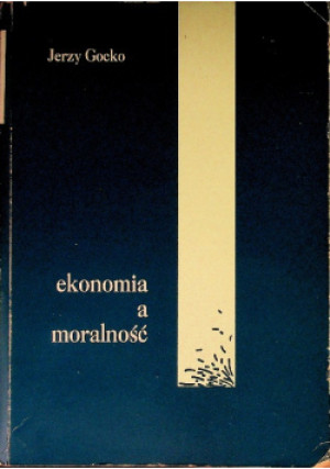 Ekonomia a moralność - Jerzy Gocko - książka  wyd. 1996