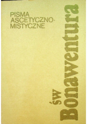 Pisma ascetyczno mistyczne - Bonawentura - książka  wyd. 1984