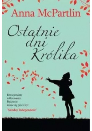 Ostatnie dni Królika - Anna McPartlin - książka  wyd. 2015