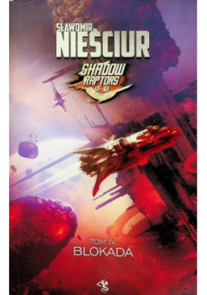 Shadow Raptors Tom IV Blokada - Sławomir Nieściur - książka  wyd. 2020