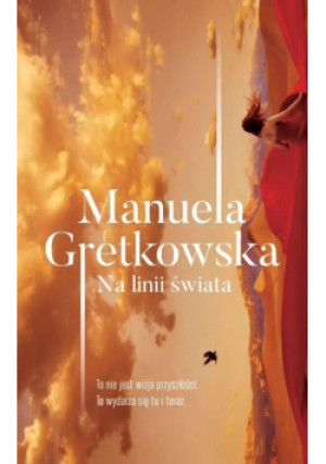 Na linii świata - Manuela Gretkowska - książka historyczna wyd. 2017