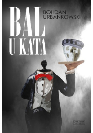 Bal u kata - Bohdan Urbankowski - książka  wyd. 2022