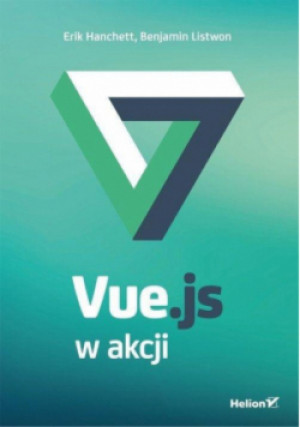 Vue.js w akcji - Erik Hanchett, Benjamin Listwon - książka  wyd. 2020