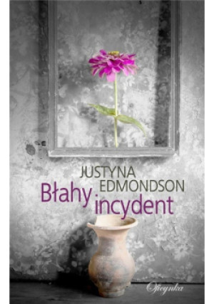 Błahy incydent - Justyna Edmondson - książka  wyd. 2019