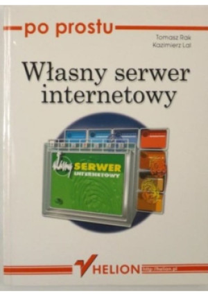 Własny serwer internetowy - Tomasz Rak, Kazimierz Lal - książka  wyd. 2002