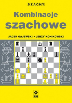 Kombinacje szachowe - Jerzy Konikowski, Jacek Gajewski - książka  wyd. 2020