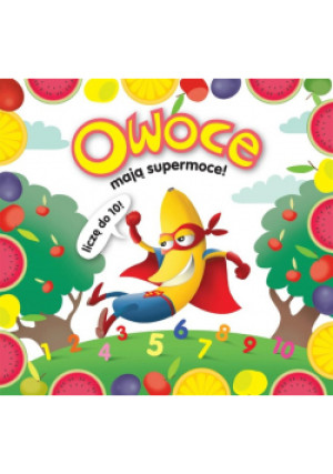 Owoce mają supermoce - książka  wyd. 2018