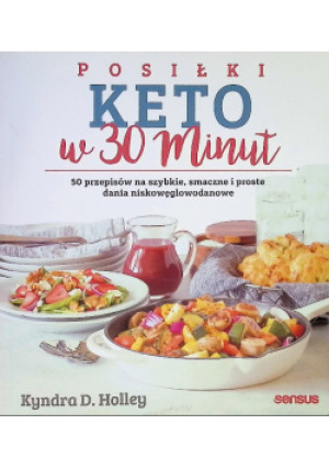 Posiłki keto w 30 minut - Kyndra Holley - książka  wyd. 2022