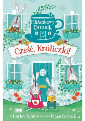 Cześć, Króliczki! - Hayley Scott - książka  wyd. 2019
