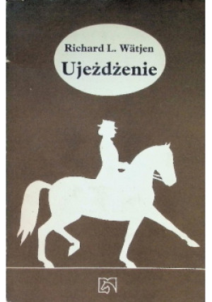 Ujeżdżanie - Richard L. Watjen - książka  wyd. 1987