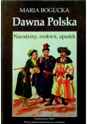 Dawna Polska - Maria Bogucka - książka historyczna wyd. 1998