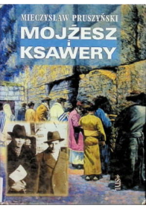Mojżesz i Ksawery - Mieczysław Pruszyński - książka  wyd. 1999