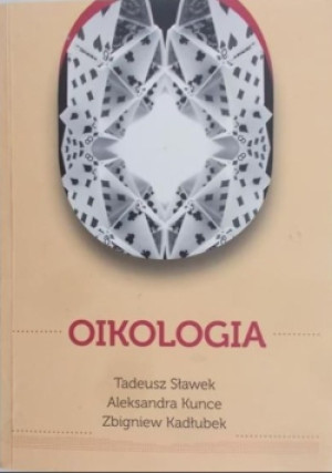Oikologia - Tadeusz Sławek, Aleksandra Kunce, Zbigniew Kadłubek - książka  wyd. 2013
