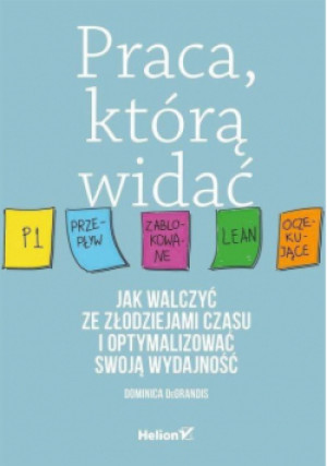 Praca, którą widać - Dominica DeGrandis - książka  wyd. 2021
