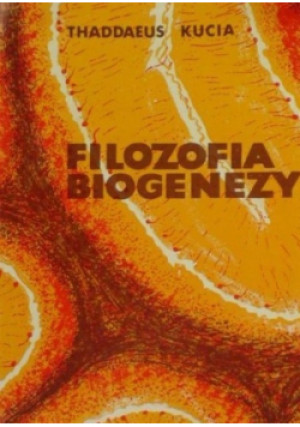 Filozofia biogenezy - Thaddaeus Kucia - książka  wyd. 1981