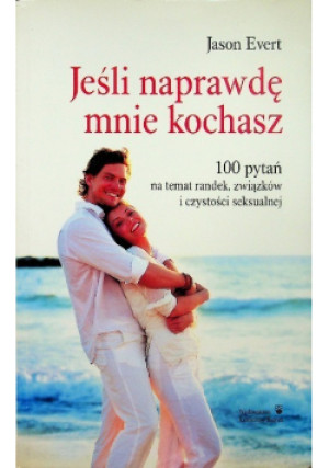 Jeśli naprawdę mnie kochasz - Jason Evert - książka  wyd. 2012