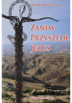 Zanim przyszedł Jezus - Henryk Dominiczak - książka  wyd. 2010