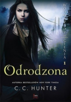 Odrodzona Tom 1 - C. C. Hunter - książka fantasy wyd. 2015