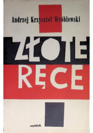 Złote ręce - Andrzej Krzysztof Wróblewski - książka  wyd. 1966