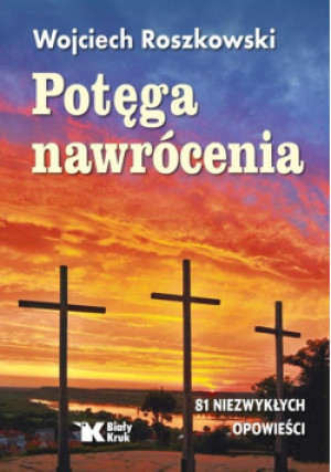 Potęga nawrócenia - Wojciech Roszkowski - książka  wyd. 2024