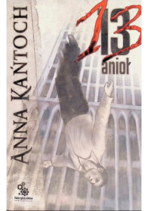 13 Anioł - Anna Kańtoch - książka  wyd. 2007