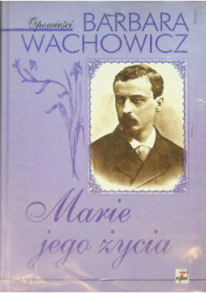 Marie mojego życia - Barbara Wachowicz - książka  wyd. 2001