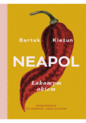 Neapol łakomym okiem - Bartek Kieżun - książka  wyd. 2024