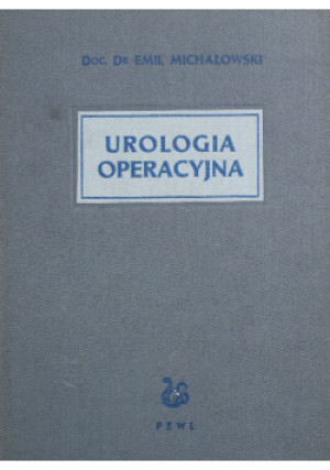 Urologia operacyjna - Emil Michałowski - książka  wyd. 1954
