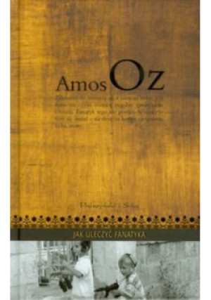 Jak uleczyć fanatyka - Amos Oz - książka  wyd. 2010