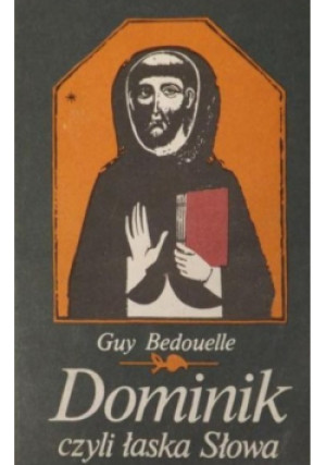 Dominik czyli łaska słowa - Guy Bedouelle - książka  wyd. 1987